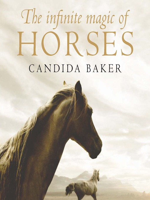 Title details for The Infinite Magic of Horses by Candida Baker - Available